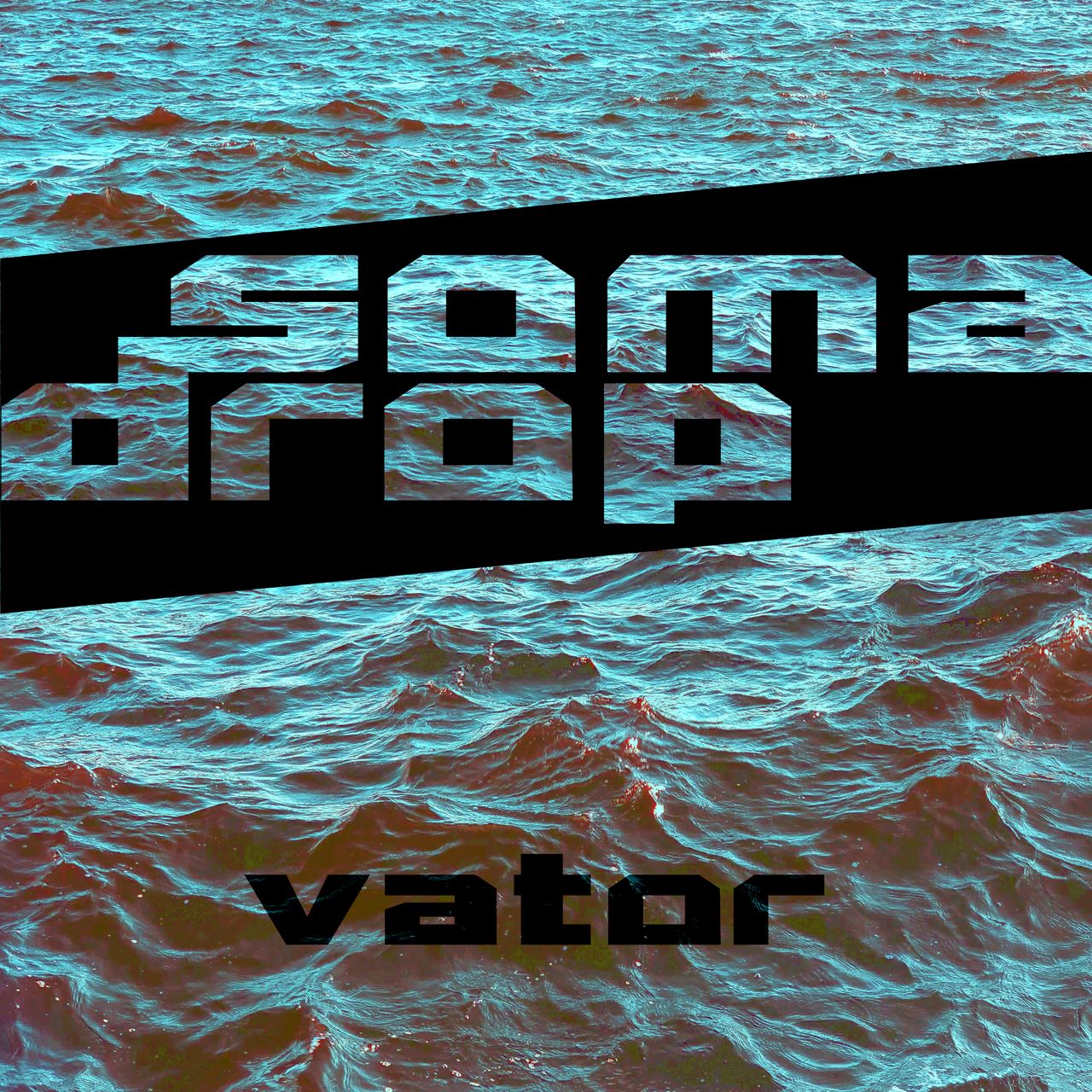 Waves of choppy waters edited to be blue teal with red shadows. The somadrop logo is overlaid just above centre, taking up a quarter fo the image. The release title, Vator, is in the same font in the lower third of the image.